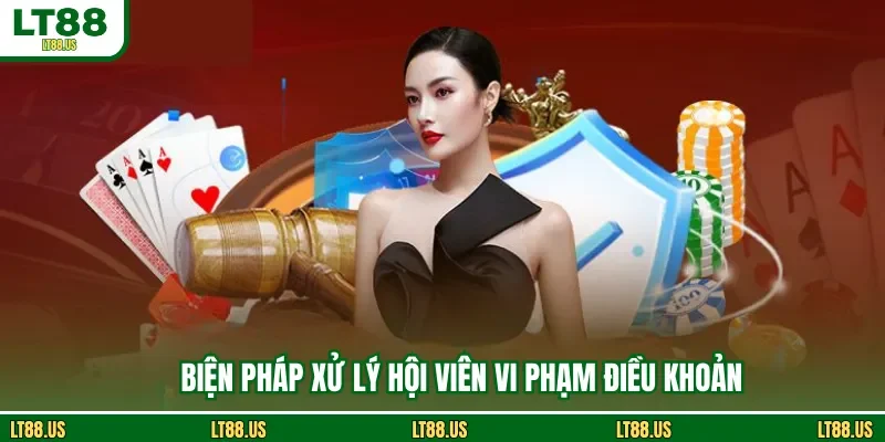 Biện pháp xử lý hội viên vi phạm điều khoản
