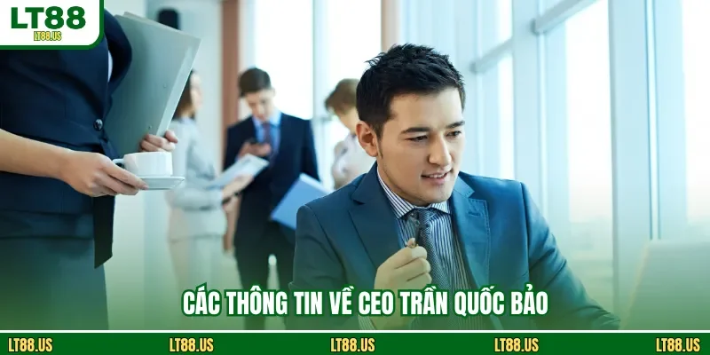 Các thông tin về CEO Trần Quốc Bảo
