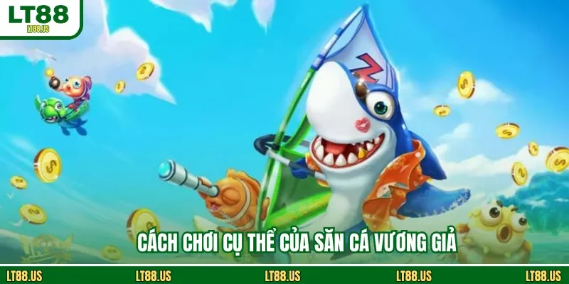 Cách chơi cụ thể của saắn ca Vương Giả