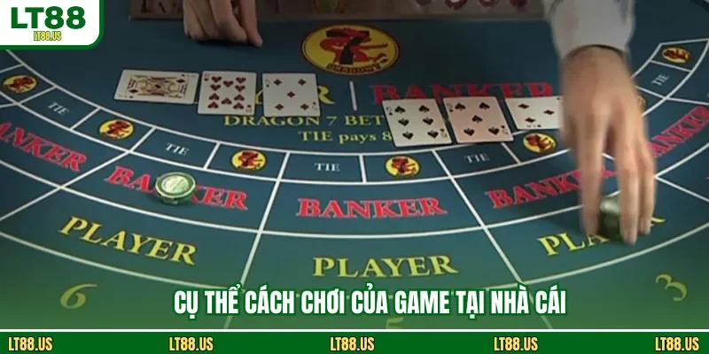 Cụ thể cách chơi của game tại nhà cái
