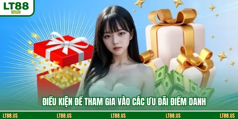 Điều kiện để tham gia vào các ưu đãi điểm danh