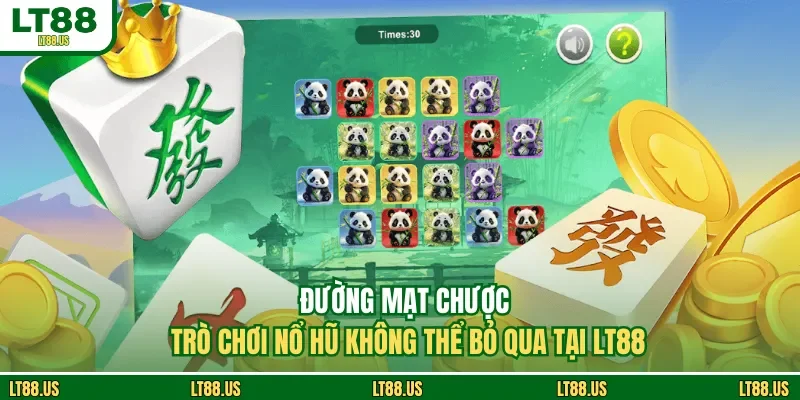 Đường Mạt Chược - Trò Chơi Nổ Hũ Không Thể Bỏ Qua Tại LT88