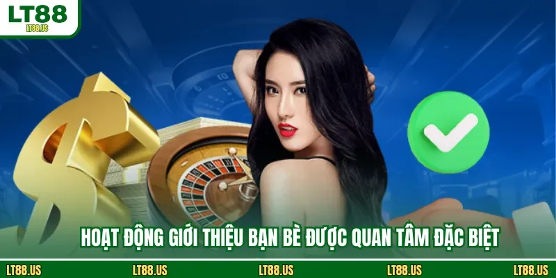 Hoạt động giới thiệu bạn bè được quan tâm đặc biệt