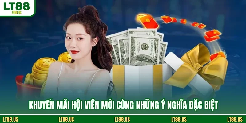 Khuyến mãi hội viên mới cùng những ý nghĩa đặc biệt