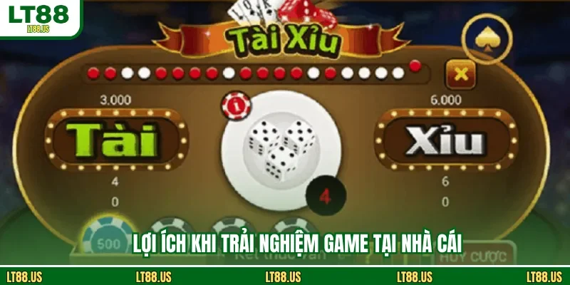 Lợi ích khi trải nghiệm game tại nhà cái