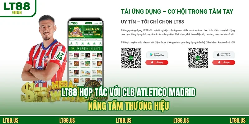 LT88 hợp tác với CLB Atletico Madrid - Nâng tầm thương hiệu
