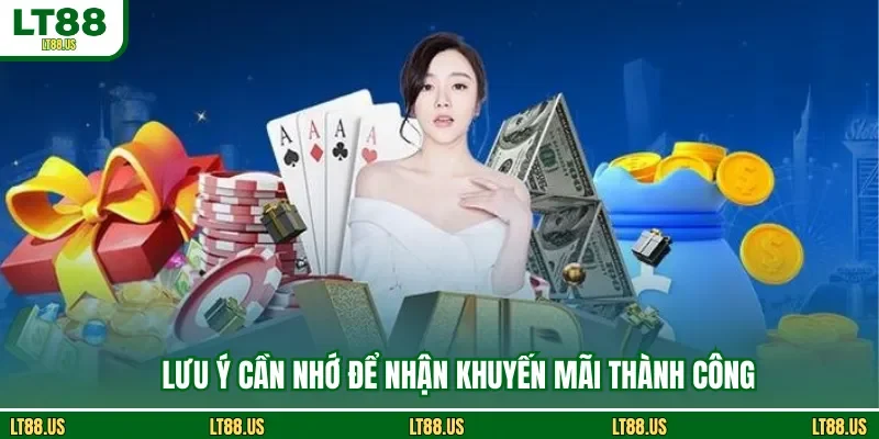 Lưu ý cần nhớ để nhận khuyến mãi thành công