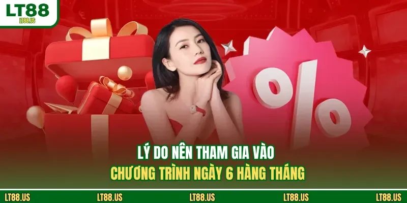 Lý do nên tham gia vào chương trình ngày 6 hàng tháng