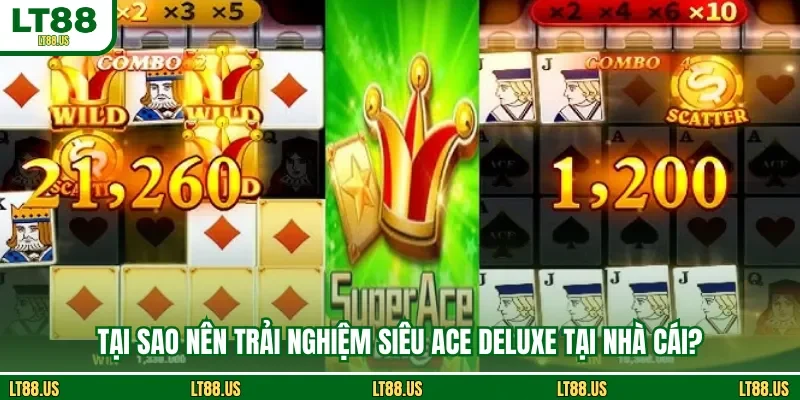 Tại sao nên trải nghiệm Siêu ACE Deluxe tại nhà cái?